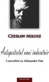 Autoportretul unui &icirc;ndărătnic. Convorbiri cu Aleksander Fiut - Paperback brosat - Czeslaw Milosz - Ratio et Revelatio