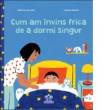 Cum am invins frica de a dormi singur - Beatrice Grumler