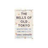 The Bells of Old Tokyo: Meditations on Time and a City