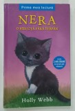 NERA , O PISICUTA FARA STAPAN de HOLLY WEBB , 2016 * PREZINTA PETE
