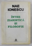 INTRE ZIARISTICA SI FILOSOFIE de NAE IONESCU , 1996