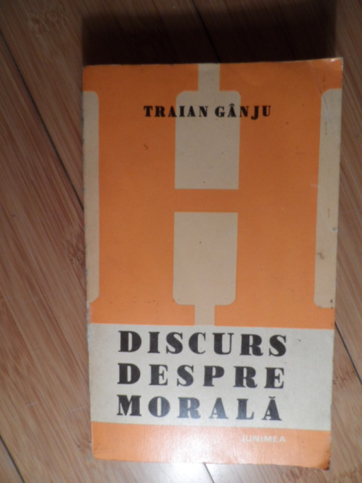 Discurs Despre Morala - Traian Ganju ,530999