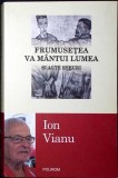 Frumusețea va m&acirc;ntui lumea și alte eseuri - Ion Vianu - Polirom - Filosofie - Copertă Broșată - Limba Rom&acirc;nă