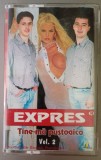 Caseta audio originala - Expres - Tine-ma puștoaico Vol.2 EX+