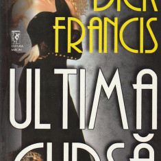 DICK FRANCIS - ULTIMA CURSA + VINOVATIE ASCUNSA ( 2 CARTI )