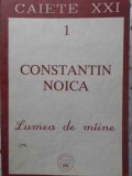 Lumea de Maine - Constantin Noica - Filosofie Romaneasca - Editura XXI - Carte Stare Buna
