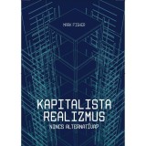 Kapitalista realizmus - Nincs alternat&iacute;va? - 2. jav&iacute;tott kiad&aacute;s - Mark Fisher