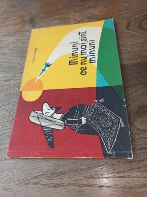 MINUNI CE NU MAI SUNT MINUNI de TUDOR OPRIS , ILUSTRATII de D. NEGREA , 1963 foto