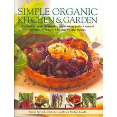 SIMPLE ORGANIC KITCHEN &amp; GARDEN - YSANNE SPEVACK (CARTE IN LIMBA ENGLEZA)