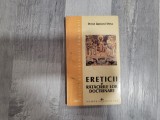 Ereticii si ratacirile lor doctrinare de Preot Ilarion Felea