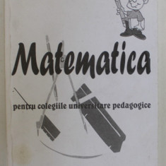 MATEMATICA PENTRU COLEGIILE UNIVERSITARE PEDAGOGICE de MIHAIL ROSU , 2001