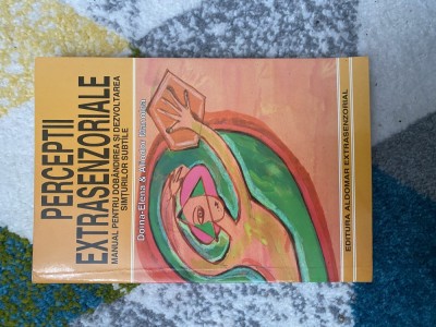 Aliodor Manolea - Perceptii extrasenzoriale. Manual pentru dobandirea si dezvoltarea simturilor subtile foto