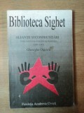 BIBLIOTECA SIGHET - ALIANTE SI CONFRUNTARI INTRE PARTIDELE POLITICE DIN ROMANIA ( 1944 - 1947 ) de GHEORGHE ONISOR