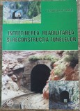 Intretinerea, reabilitarea si reconstructia tunelelor - Teodor Iftimie