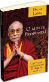 O minte profundă - cultivarea &icirc;nțelepciunii &icirc;n viață de zi cu zi - Paperback brosat - Dalai Lama - Herald