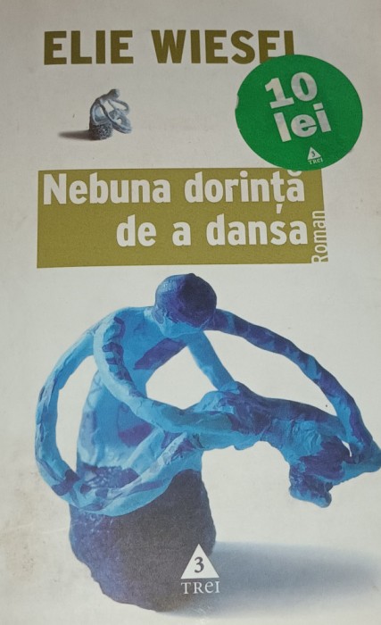 NEBUNA DORINTA DE A DANSA Elie Wiesel