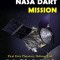 Asteroids And Nasa Dart Mission: First Ever Planetary Defense Test (Crashing Of Nasa Dart Spacecraft Into An Asteroid): First Ever Planetary Defense T
