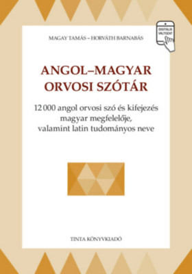 Angol-magyar orvosi sz&amp;oacute;t&amp;aacute;r - 12000 angol orvosi sz&amp;oacute; &amp;eacute;s kifejez&amp;eacute;s magyar megfelelője, valamint latin tudom&amp;aacute;nyos neve - Magay Tam&amp;aacute;s foto