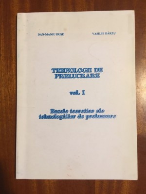 Duse / Darzu - Tehnologii de prelucrare. Bazele teoretice (Sibiu, 2001) foto