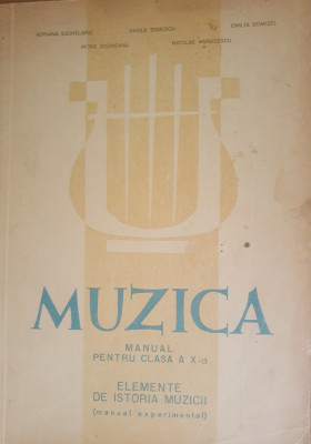 Muzica, manual pentru clasa a X a. elemente de istoria muzicii - A. Sachelarie foto