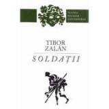Soldatii - Tibor Zalan