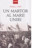 Un martor al Marii Uniri - Ionel Pop
