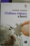 Ordinea viitoare a lumii - Andrei Marga - Carte Istorie, Stiinta - Editura [Adauga Editura Daca e Cunoscuta]