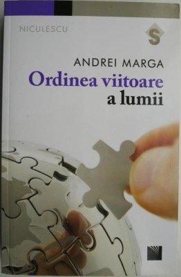 Ordinea viitoare a lumii &amp;ndash; Andrei Marga foto