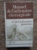MANUEL DE L&#039;INFIRMIERE CHIRURGICALE ET DE L&#039;INFIRMIERE PANSEUSE (CARTE IN LIMBA FRANCEZA)