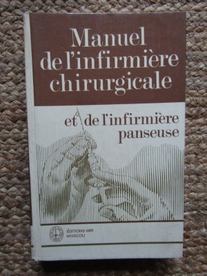 MANUEL DE L&amp;#039;INFIRMIERE CHIRURGICALE ET DE L&amp;#039;INFIRMIERE PANSEUSE (CARTE IN LIMBA FRANCEZA) foto