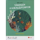 T&ouml;kmagok a korallz&aacute;tonyon - Most &eacute;n olvasok! 3. szint - Berg Judit
