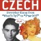 Dirty Czech: Everyday Slang from &quot;&quot;What&#039;s Up?&quot;&quot; to &quot;&quot;F*%# Off!&quot;&quot;