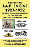 Book of the J.A.P. Engine 1927-1952 Includes Detailed Information on J.A.P. Engined A.J.W. &amp; Cotton Motorcycles