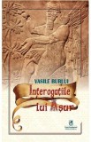 Interogatiile lui Asur - Vasile Burlui