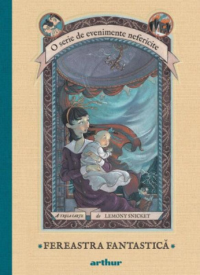 Fereastra Fantastică. O serie de evenimente nefericite (Vol. 3) - HC - Hardcover - Lemony Snicket - Arthur foto