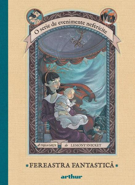 Fereastra Fantastică. O serie de evenimente nefericite (Vol. 3) - HC - Hardcover - Lemony Snicket - Arthur