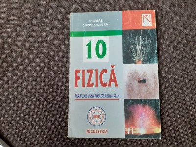 FIZICA MANUAL PENTRU CLASA A X A NICOLAE GHERBANOSCHI foto