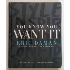 YOU KNOW YOU WANT IT , STYLE - INSPIRATION - CONFIDENCE by ERIC DAMAN , 2009