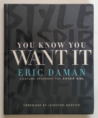 YOU KNOW YOU WANT IT , STYLE - INSPIRATION - CONFIDENCE by ERIC DAMAN , 2009 foto