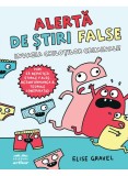 Cumpara ieftin Alerta De Stiri False: Invazia Chilotilor Criminali, Elise Gravel - Editura Art