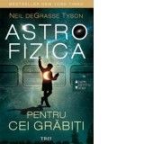 Astrofizica pentru cei grabiti - Martin Zick, Neil deGrasse Tyson