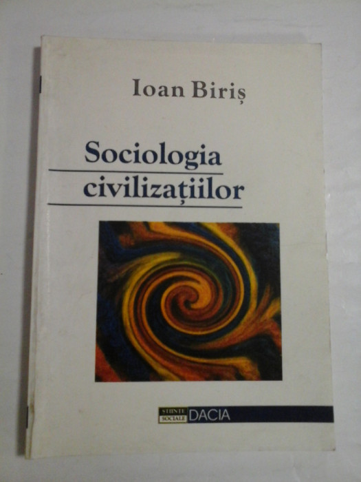 SOCIOLOGIA CIVILIZATIILOR - IOAN BIRIS