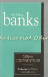 Deriva Continentelor - Russell Banks, Editura Univers, 2007, Roman, 379 pagini