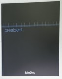 PRESIDENT , CATALOG AL FIRMEI ITALIENE &#039; MioDino &#039; de ARHITECTURA , DESIGN , MOBILIER PENTRU BIROURI , TEXT IN ITALIANA SI ENGLEZA , 2006