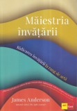James Anderson - Maiestria invatarii. Ridicarea invatarii la rang de arta