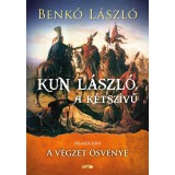 Kun L&aacute;szl&oacute;, a k&eacute;tsz&iacute;vű - M&aacute;sodik k&ouml;tet - A v&eacute;gzet &ouml;sv&eacute;nye - Benkő L&aacute;szl&oacute;, Benkő L&aacute;szl&oacute;