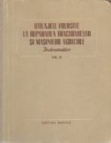 Utilaje folosite la repararea tractoarelor si masinilor agricole - Indrumator, Volumele I si II (traducere din limba rusa)