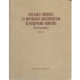 Utilaje folosite la repararea tractoarelor si masinilor agricole - Indrumator, Volumele I si II (traducere din limba rusa)