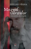 Muzeul varstelor, Paperback brosat, Eveline Pauna, carte beletristica, roman