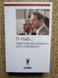 O viata... Tudor Visan-Miu in dialog cu Dinu Zamfirescu
